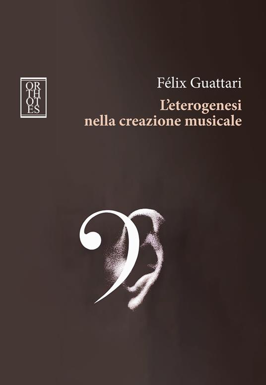 L'eterogenesi nella creazione musicale - Félix Guattari - copertina