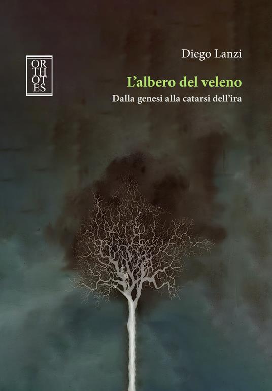 L'albero del veleno. Dalla genesi alla catarsi dell'ira - Diego Lanzi - copertina