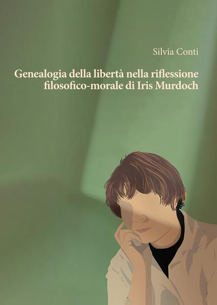 Genealogia della libertà nella riflessione filosofico-morale di Iris Murdoch - Silvia Conti - copertina