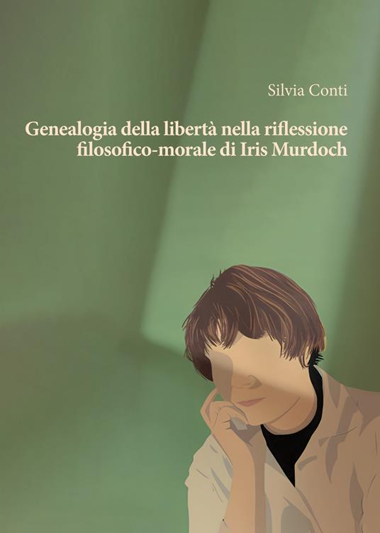 Genealogia della libertà nella riflessione filosofico-morale di Iris Murdoch - Silvia Conti - copertina