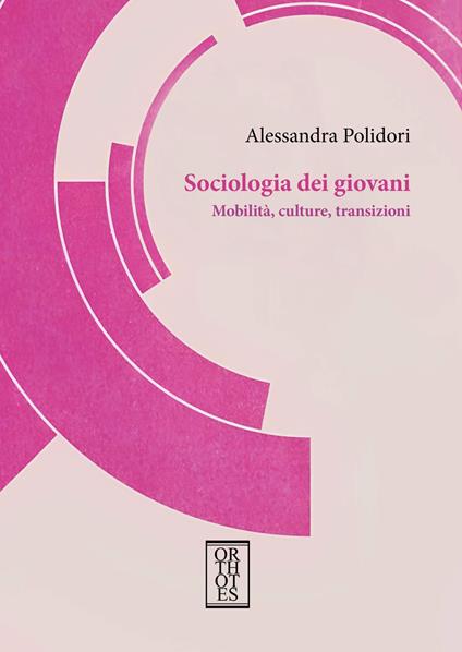 Sociologia dei giovani. Mobilità, culture, transizioni - Alessandra Polidori - copertina