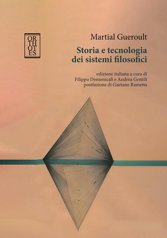 Storia e tecnologia dei sistemi filosofici - Martial Gueroult - copertina