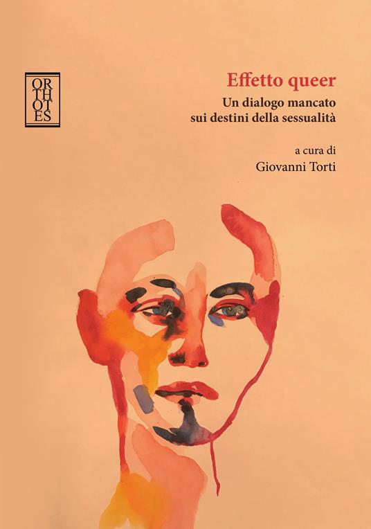 Effetto queer. Un dialogo mancato sui destini della sessualità - Giovanni Torti - ebook