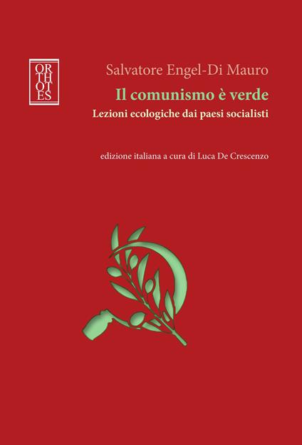 Il comunismo è verde. Lezioni ecologiche dai paesi socialisti - Salvatore Engel-Di Mauro - copertina