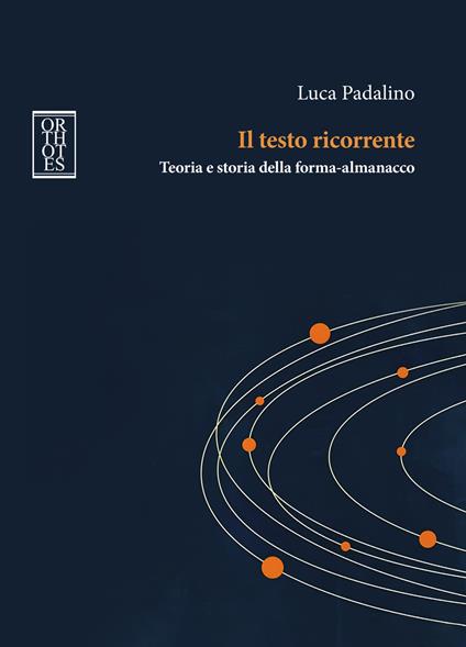 Il testo ricorrente. Teoria e storia della forma-almanacco - Luca Padalino - copertina