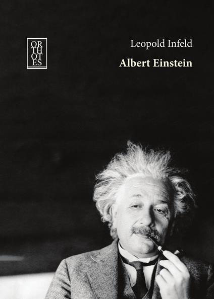 Albert Einstein. La sua opera e la sua influenza sul nostro mondo - Leopold Infeld - copertina