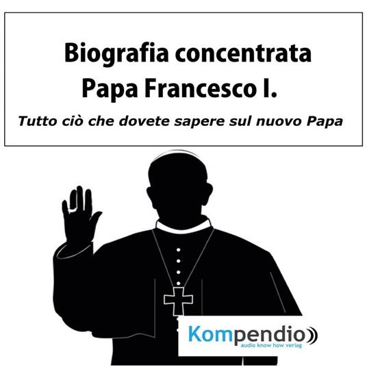 Papa Francesco I. Biografia concentrata - Yannick Esters,Robert Sasse - ebook