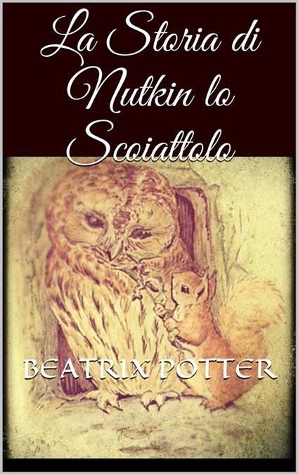 La storia di Nutkin lo scoiattolo - Beatrix Potter - ebook