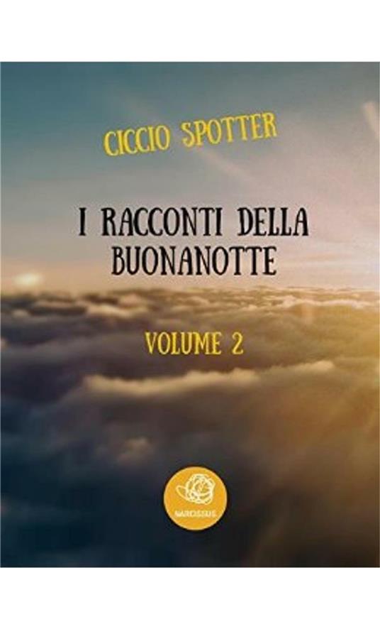 I racconti della buonanotte. Vol. 2 - Ciccio Spotter - ebook