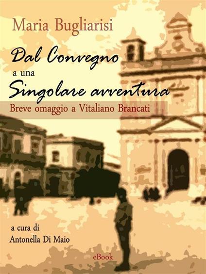 Dal convegno a una singolare avventura - Maria Bugliarisi,Antonella Di Maio - ebook