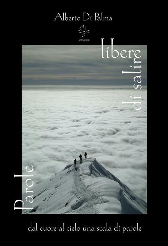 Parole libere di salire. Libro fotopoetico - Alberto Di Palma - ebook