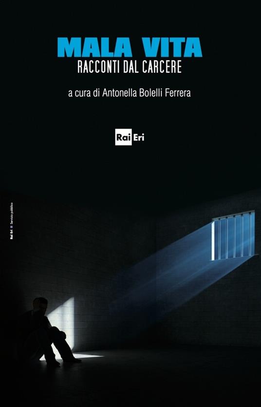 Mala vita. Racconti dal carcere - Antonella Bolelli Ferrera - ebook