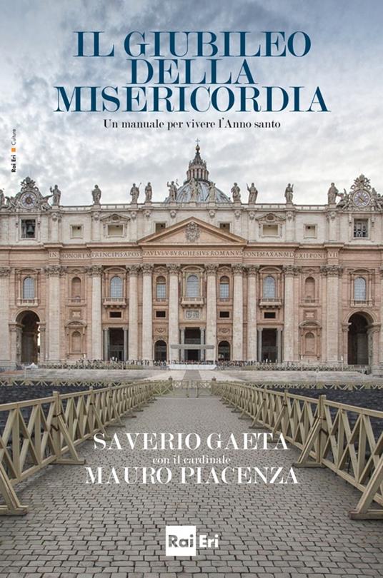 Il giubileo della misericordia. Un manuale per vivere l'anno santo - Saverio Gaeta,Mauro Piacenza - ebook