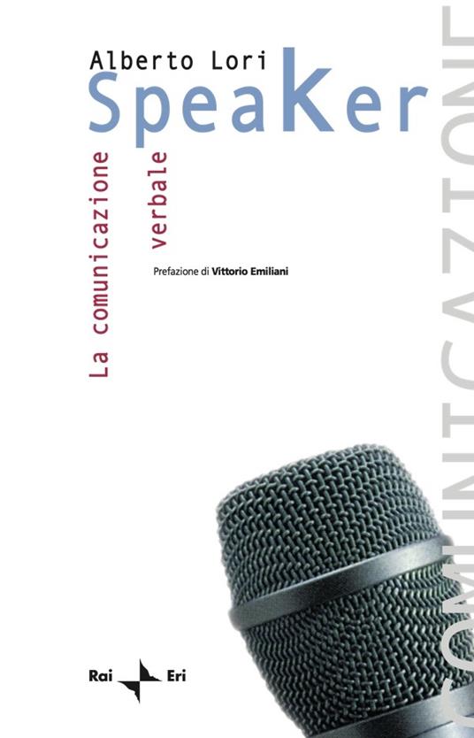 Speaker. La comunicazione verbale - Alberto Lori - ebook