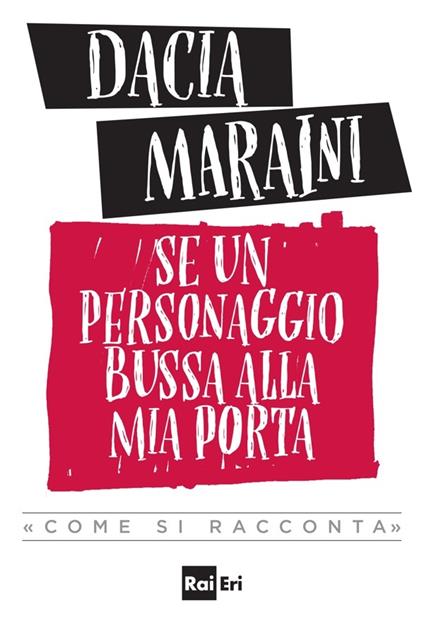Se un personaggio bussa alla mia porta «come si racconta» - Dacia Maraini - ebook