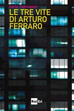 Le tre vite di Arturo Ferraro