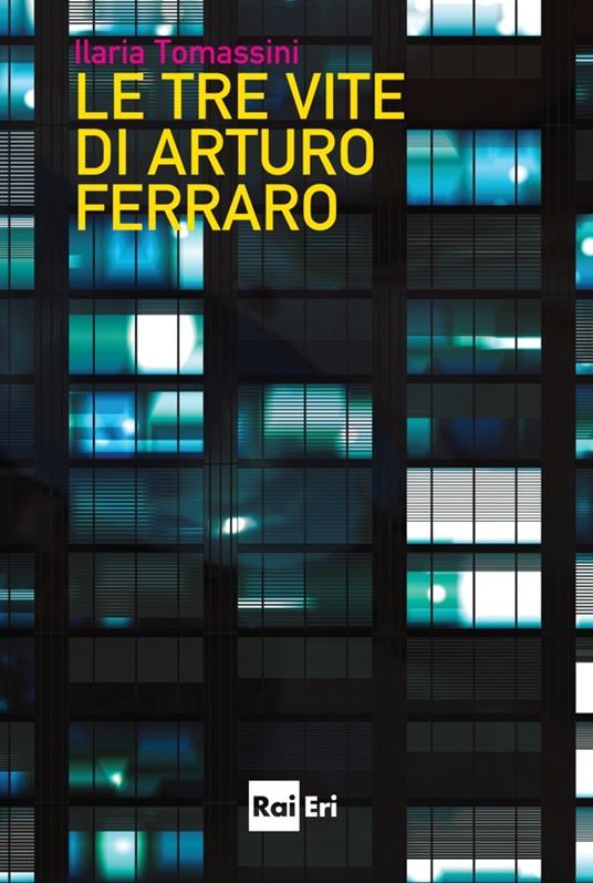 Le tre vite di Arturo Ferraro - Ilaria Tomassini - ebook