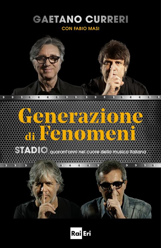 Generazione di fenomeni. Stadio, quarant'anni nel cuore della musica italiana - Gaetano Curreri,Fabio Masi - ebook