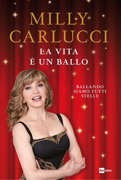 La vita è un ballo. Ballando siamo tutti stelle - Anna Carlucci,Milly Carlucci - ebook