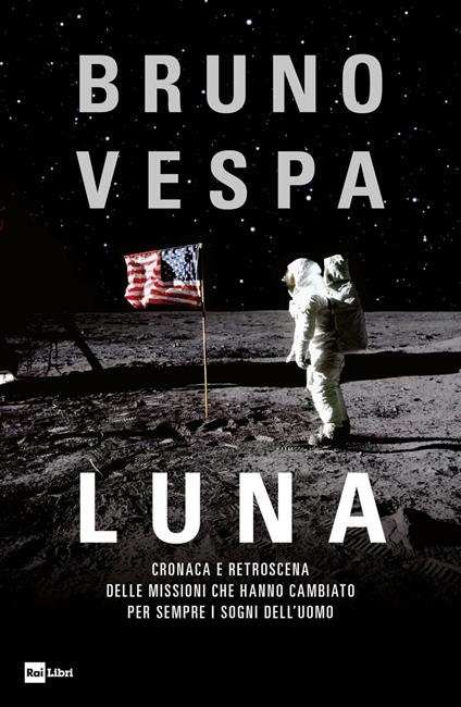 Luna. Cronaca e retroscena delle missioni che hanno cambiato per sempre i sogni dell'uomo - Bruno Vespa - ebook