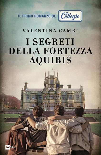 I segreti della fortezza Aquibis. Il collegio - Valentina Cambi - ebook