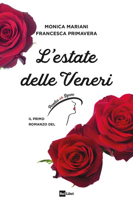 L' estate delle Veneri. Il primo romanzo de «Il Paradiso delle signore» - Monica Mariani,Francesca Primavera - ebook