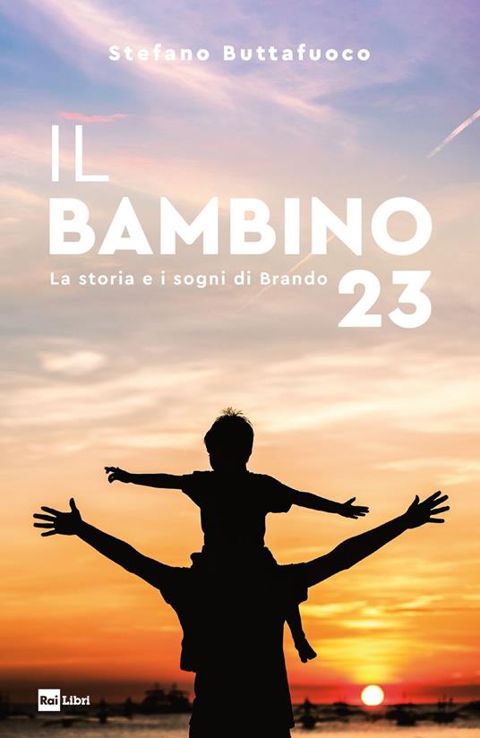Il bambino 23. La storia e i sogni di Brando - Stefano Buttafuoco - ebook