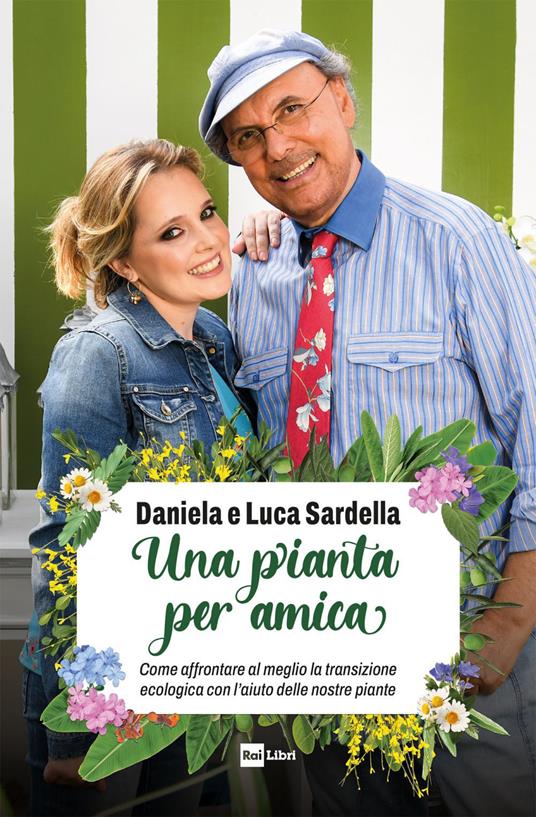 Una pianta per amica. Come affrontare al meglio la transizione ecologica con l'aiuto delle nostre piante - Daniela Sardella,Luca Sardella - ebook