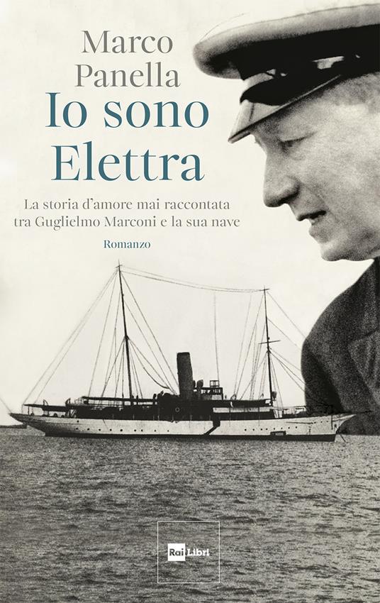 Io sono Elettra. La storia d'amore mai raccontata tra Guglielmo Marconi e la sua nave - Marco Panella - ebook