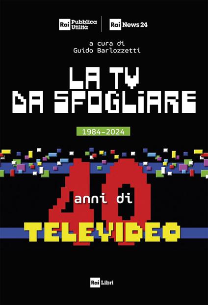 La TV da sfogliare. 1984-2024. 40 anni di Televideo - Guido Barlozzetti - ebook