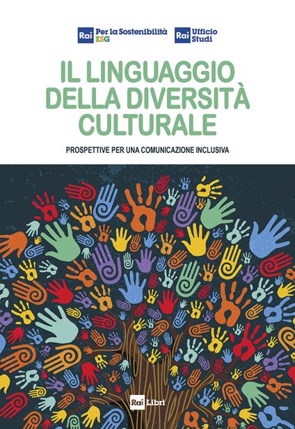 Il linguaggio della diversità culturale. Prospettive per una comunicazione inclusiva - RAI per la sostenibilità-ESG,RAI Ufficio Studi - ebook