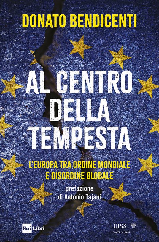 Al centro della tempesta. L'Europa tra ordine mondiale e disordine globale - Donato Bendicenti - ebook