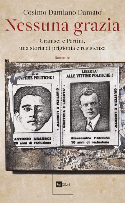 Nessuna grazia. Gramsci e Pertini, una storia di prigionia e resistenza - Cosimo Damiano Damato - ebook