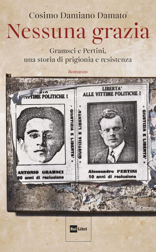 Nessuna grazia. Gramsci e Pertini, una storia di prigionia e resistenza - Cosimo Damiano Damato - ebook