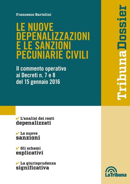 Le nuove depenalizzazioni e le sanzioni pecuniarie civili. Il commento operativo ai Decreti n. 7 e 8 del 15 gennaio 2016 - Francesco Bartolini - copertina