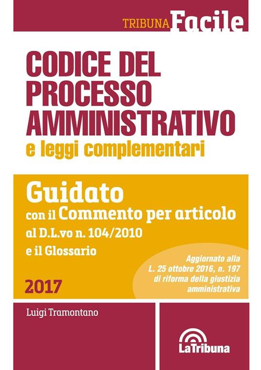 Codice del processo amministrativo e leggi complementari. Guidato con il Commento per articolo al D.L.vo n. 104/2010 e il Glossario - copertina