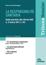La responsabilità sanitaria. Guida operativa alla riforma Gelli (L. 8 marzo 2017, n. 24)