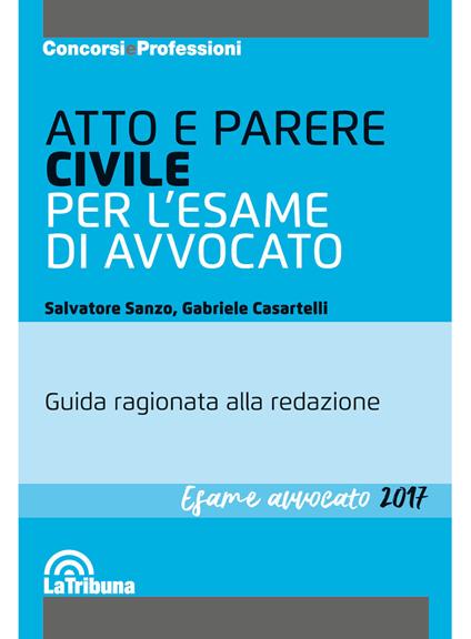 Atto e parere civile per l'esame di avvocato - Salvatore Sanzo,Gabriele Casartelli - copertina