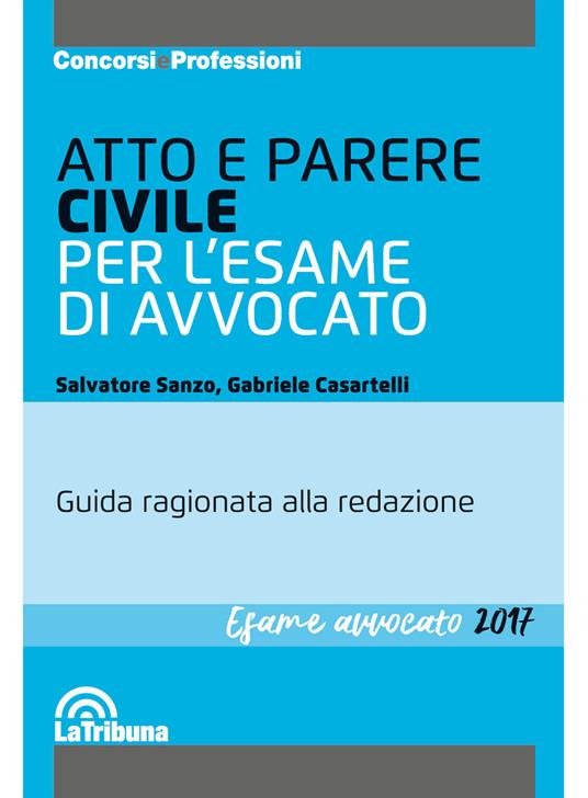 Atto e parere civile per l'esame di avvocato - Salvatore Sanzo,Gabriele Casartelli - copertina