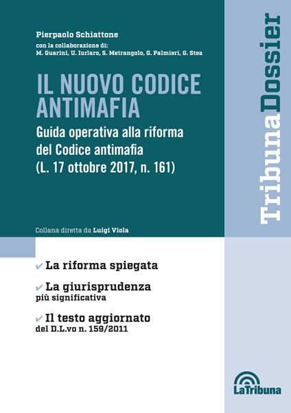 Il nuovo codice antimafia. Guida operativa alla riforma del Codice antimafia (L. 17 ottobre 2017, N. 161) - Pierpaolo Schiattone - copertina