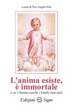 L'anima esiste, è immortale e ce l'hanno anche i bambini non nati
