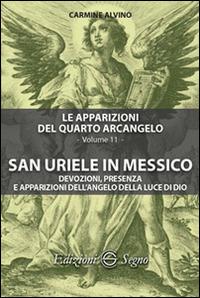 Le apparizioni del quarto arcangelo. Vol. 11: San Uriele in Messico. - Carmine Alvino - copertina