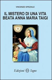 Il mistero di una vita beata Anna Biagi Taigi - Vincenzo Speziale - copertina