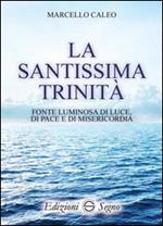 La Santissima Trinità. Fonte luminosa di luce di pace e di misericordia