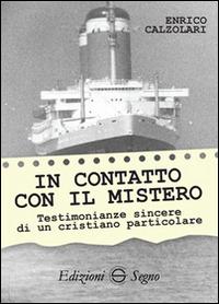 In contatto con il mistero. Testimonianze sincere di un cristiano particolare - Enrico Calzolari - copertina