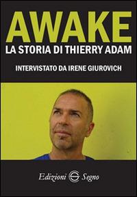 Awake. La storia di Thierry Adam - Adam Thierry,Irene Giurovich - copertina