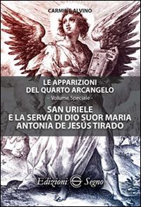 San Uriele e la serva di Dio suor Maria Antonia de Jesús Tirado. Le apparizioni del quarto Arcangelo. Ediz. speciale - Carmine Alvino - copertina