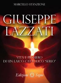 Giuseppe Lazzati. Vita e pensiero di un laico cattolico serio - Marcello Stanzione - copertina