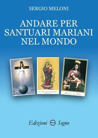 Andare per santuari mariani nel mondo - Sergio Meloni - copertina