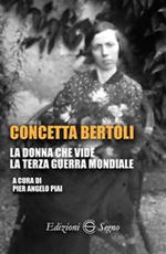 Concetta Bertoli. La donna che vide la terza guerra mondiale